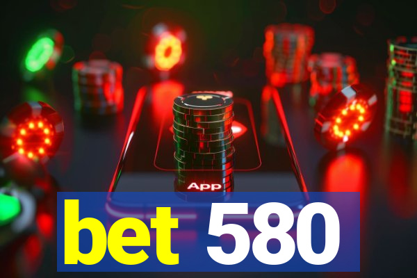bet 580